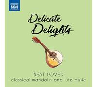 Artisti vari – Delicate Delights: Le più amate musiche classiche per mandolino e liuto – CD – NAXOS