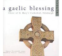 Various Compose Gaelic Blessing, A (Choir of St. Mary's Cathedral Edinburg (CD)