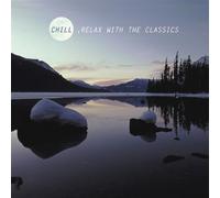 Various Composers - Chill: Relax With the Classics