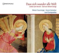 Feuersinger/ Schreiber/ Les Escapades/ Laib - Dass Sich Wunder Alle Welt - German Advent Songs
