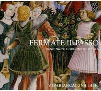Various Composers Fermate Il Passo: Tracing the Origins of Opera (CD) Album