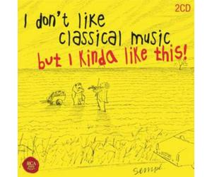 Various Composers I Don't Like Classical Music, But I Kinda Like This (CD)