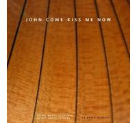 Various Composers John Come Kiss Me Now (CD) Album