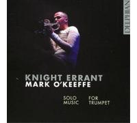 Various Composers Knight Errant - Solo Music for Trumpet (O'keeffe) (CD) Album