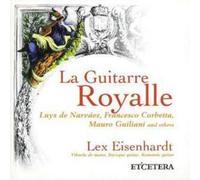 Various Composers La Guitarre Royalle (Eisenhardt) (CD) Album