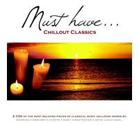 Various Composers - Must Have Classics: Chillout Classics