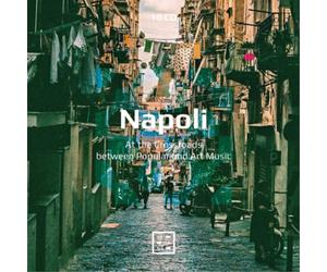 Various Composers Napoli: At the Crossroads Between Popular and Art Music (CD)