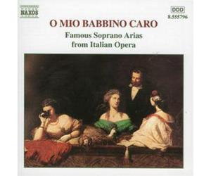 Various Composers O Mio Babbino Caro - Famous Soprano Arias from Italian Opera