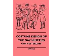 various Costume Design Of The Gay Nineties - Our Yesterdays (Tascabile)