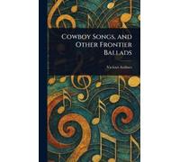Various Cowboy Songs, and Other Frontier Ballads (Copertina rigida)