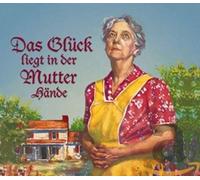 Various Das Glück liegt in der Mutter Hände (CD)
