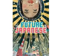 Various Edited by Haikasoru The Future Is Japanese (Tascabile)