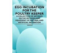 Various Egg Incubation for the Poultry Keeper - A Collection of Arti (Tascabile)