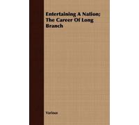 Various Entertaining A Nation; The Career Of Long Branch (Tascabile)