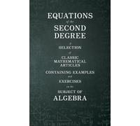Various Equations of the Second Degree - A Selection of Classic Math (Tascabile)