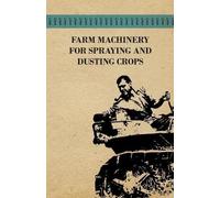 Various Farm Machinery for Spraying and Dusting Crops (Tascabile)