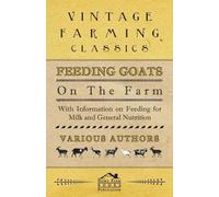 Various Feeding Goats on the Farm - With Information on Feeding for (Tascabile)