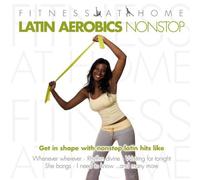 Various - Fitness at Home: Latin Aerobics Nonstop