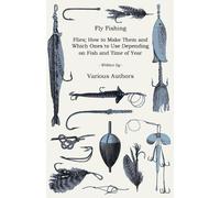 Various Fly Fishing - Flies; How to Make Them and Which Ones to Use (Tascabile)