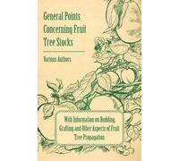 Various General Points Concerning Fruit Tree Stocks - With Informati (Tascabile)