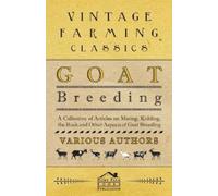 Various Goat Breeding - A Collection of Articles on Mating, Kidding, (Tascabile)