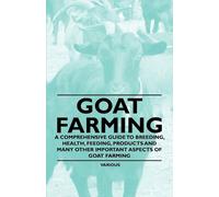 Various Goat Farming - A Comprehensive Guide to Breeding, Health, Fe (Tascabile)
