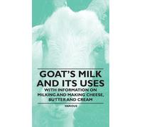 Various Goat's Milk and Its Uses (Copertina rigida)