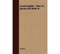Various Good English - How To Speak And Write It (Tascabile)