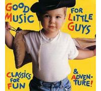 Various Good Music For Little Guys: Classics For Fun & Adventure (CD) Album