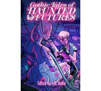 Various Gothic Tales of Haunted Futures (Tascabile)