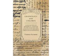 Various Graphology and Children - A Collection of Historical Article (Tascabile)