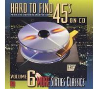 Various Hard To Find 45's On CD: VOLUME 6 MORE SIXTIES CLASSICS;FROM THE OR (CD)