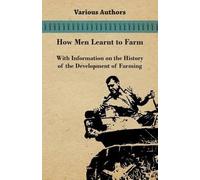 , Various How Men Learnt to Farm - With Information on the History o (Tascabile)