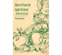 Various How to Prune the Apple Orchard - Selected Articles (Tascabile)