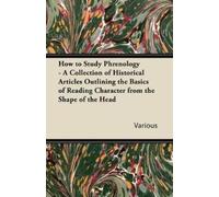 Various How to Study Phrenology - A Collection of Historical Article (Tascabile)