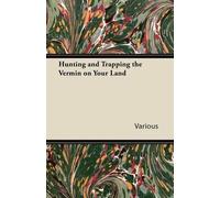 Various Hunting and Trapping the Vermin on Your Land (Tascabile)
