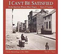 Various I Can't Be Satisfied: Early American Blues Singers - Town & Country (CD)
