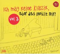 Various - Ich Mag Keine Klassik,Aber das Gefällt Mir! Vol.3