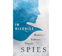 Various In Disguise - History's Famous Female Spies (Tascabile)