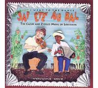 Various Jai Ete Au Bal ( I WENT TO THE DANCE) Vol. 1: The Cajun And Zydeco (CD)
