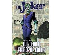 The Joker: 80 Years of the Clown Prince of Crime the Deluxe Edition by Various
