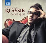 Various - Klassik Ohne Krise: Gelassen Geniessen
