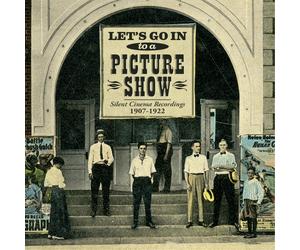 Various Let's Go in to a Picture Show: Silent Cinema Recordings 1907-1922 (CD)