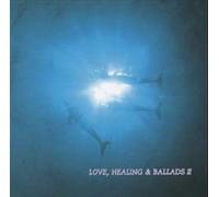Various - Love, Healing & Ballads 2 [Import]