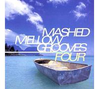 Various - Mashed Mellow Grooves 4