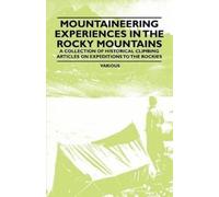 Various Mountaineering Experiences in the Rocky Mountains - A Collec (Tascabile)