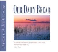 Various - Our Daily Bread - Hymns of the Evening - Volume 3