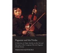 Various Paganini and the Violin - A Selection of Classic Articles on (Tascabile)