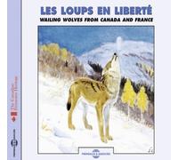 Various Performe Les Loups En Liberté: Wailing Wolves from Canada and Fran (CD)