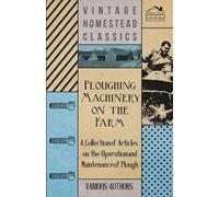 Various Ploughing Machinery on the Farm - A Collection of Articles o (Tascabile)